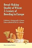 Bread-making Quality of Wheat: A Century of Breeding in Europe