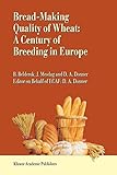 Bread-making Quality of Wheat: A Century of Breeding in Europe