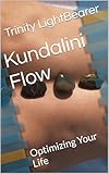 Kundalini Flow: Optimizing Your Life (English Edition)