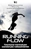 Running flow. Tecniche mentali per correre più velocemente