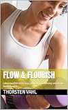 FLOW & FLOURISH: Lebensqualität durch Yoga, pflanzliche Ernährung und soziale Verbindungen (German Edition)