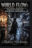 World Flow: The Global Traveler's Survival Guide for Diabetes Insipidus (English Edition)
