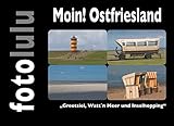 Moin! Ostfriesland: 'Greetsiel, Watt`n Meer und Inselhopping' (German Edition)