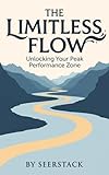 The Limitless Flow: Unlocking Your Peak Performance Zone (English Edition)
