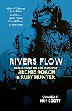 Rivers Flow: Reflections on the Songs of Archie Roach and Ruby Hunter (English Edition)