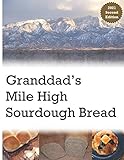 Granddad's Mile High Sourdough Bread: High Altitude Sourdough Recipes